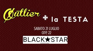 Øutlier + la Testa - ARCI Blackstar - 21 luglio