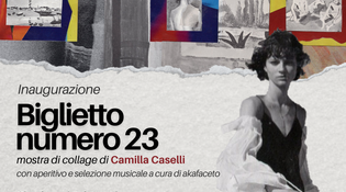 Camilla Caselli - Biglietto numero 23 | Mostra e Workshop