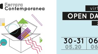 30-31 maggio | 6-7 giugno VIRTUAL OPEN DAYS Ferrara Contemporanea